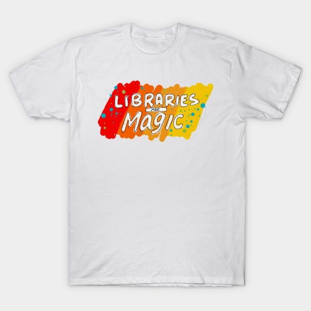Libraries Are Magic T-Shirt by Heather Doodles